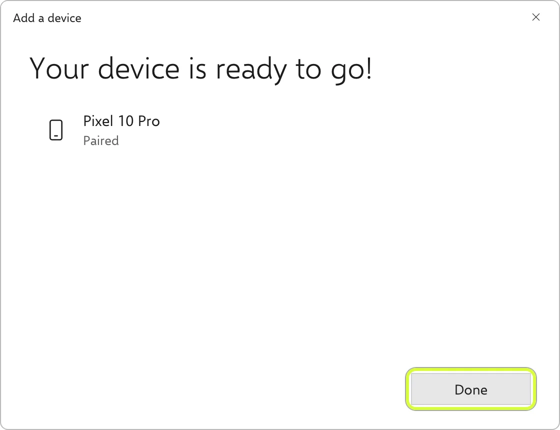 نافذة Add a device في Windows تعرض Your device is ready to go! مع Pixel 10 Pro بحالة Paired وزر Done